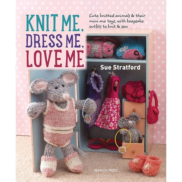 Search Press Books - Knit Me Dress Me Love Me