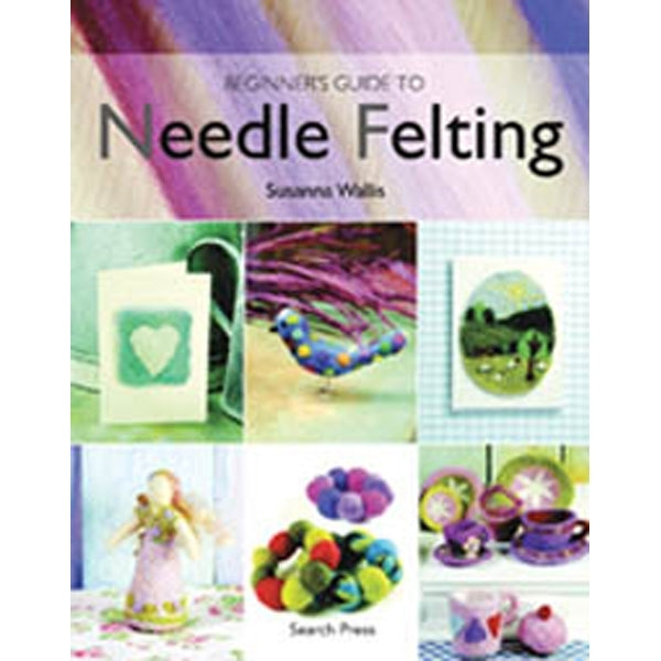 Search Press Books - Beginner's Guide to Needle Felting